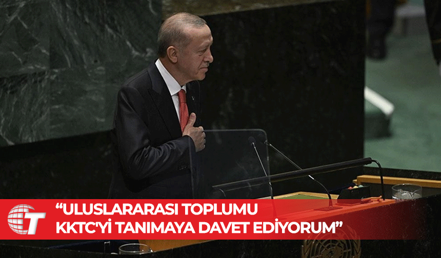 Erdoğan dünyaya seslendi: Uluslararası toplumu KKTC'yi tanımaya davet ediyorum