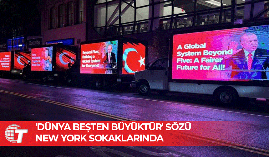 Erdoğan'ın 'Dünya Beşten Büyüktür' sözü New York sokaklarında