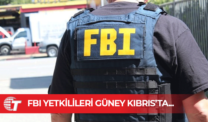 FBI’dan bir heyet temaslarda bulunmak için Güney Kıbrıs’ta