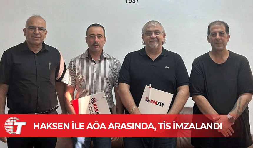 HAKSEN ile AÖA arasında, Toplu İş Sözleşmesi imzalandı