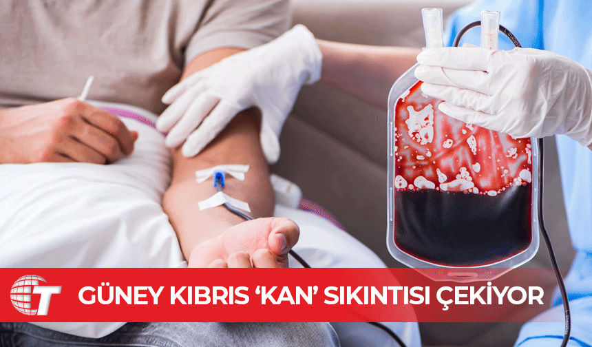 Güney Kıbrıs’ta kan eksikliği nedeniyle, nakiller ertelendi