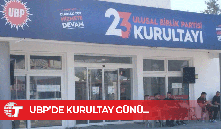 UBP’nin 23. Olağan Genel Kurultayı yapılıyor