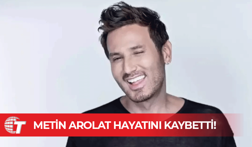 Şarkıcı Metin Arolat hayatını kaybetti