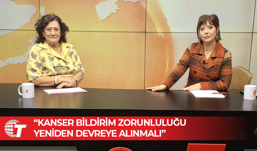 Raziye Kocaismail: Kanser Haritası oluşturmak için bildirim zorunluluğu tekrar devreye girmeli