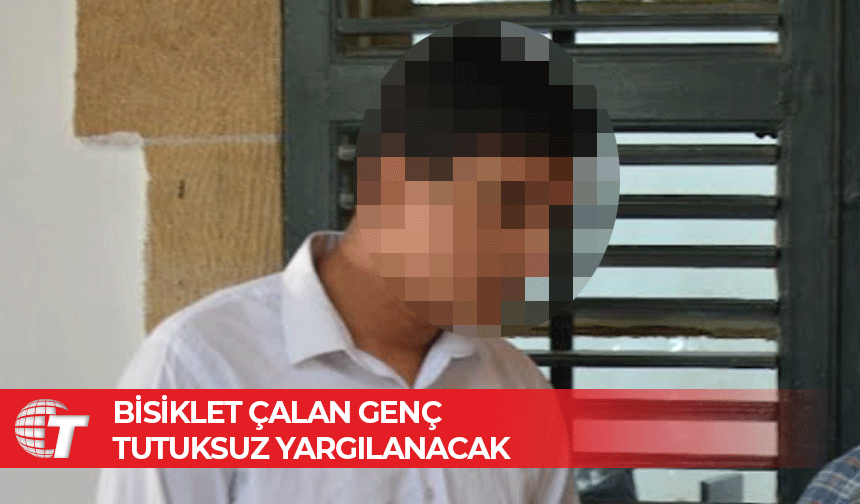 Bisiklet çalan genç tutuksuz yargılanacak