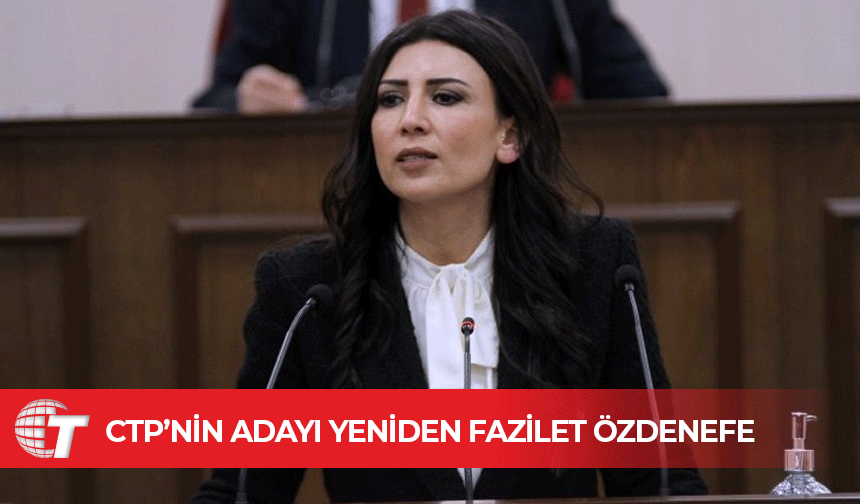 CTP’nin Meclis Başkan Yardımcısı Adayı; Fazilet Özdenefe