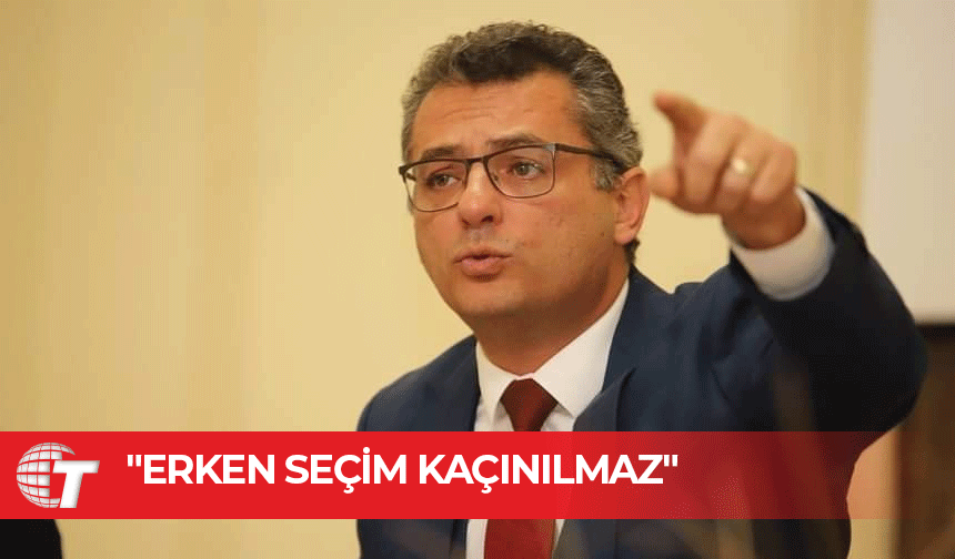 Erhürman: Bu halk var oluş refleksini gösterecek, erken seçim kaçınılmazdır