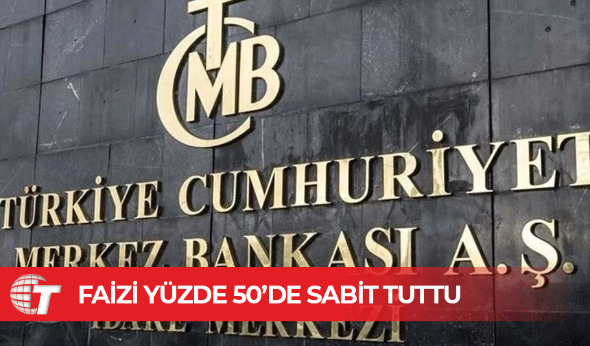 TCMB faizi yüzde 50’de sabit tuttu