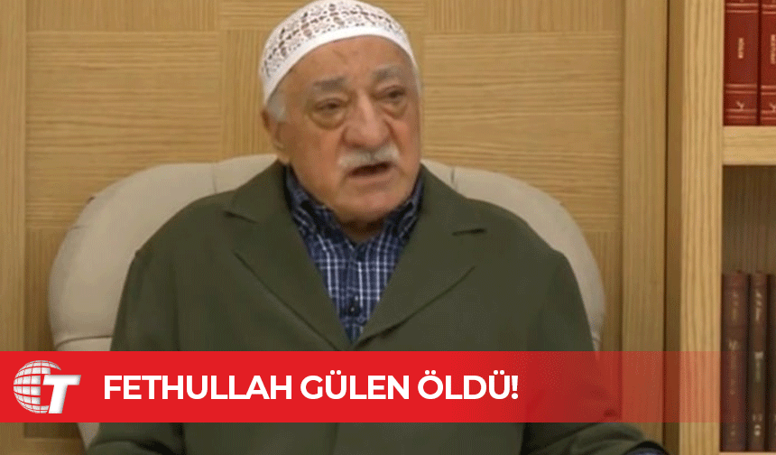 Gülen'e yakın site duyurdu: FETÖ lideri Fethullah Gülen öldü