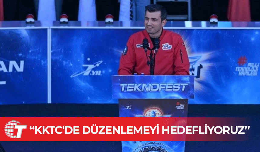 Selçuk Bayraktar: KKTC'de TEKNOFEST düzenlemeyi hedefliyoruz