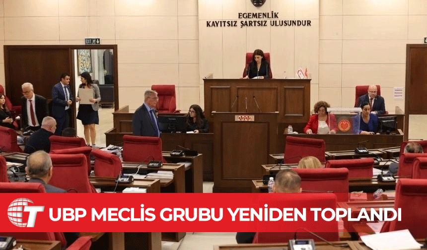 UBP Meclis Grubu yeniden toplandı