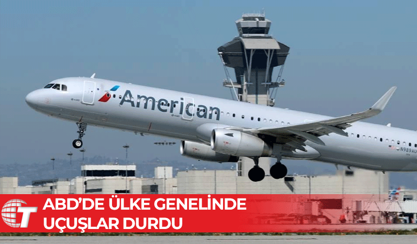 American Airlines, ABD'deki uçuşlarını teknik bir sorun nedeniyle kısa süreliğine durdurdu