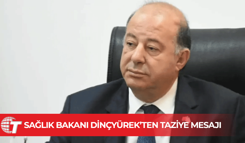 Dinçyürek hekim ve sağlık çalışanlarının aileleri için başsağlığı diledi