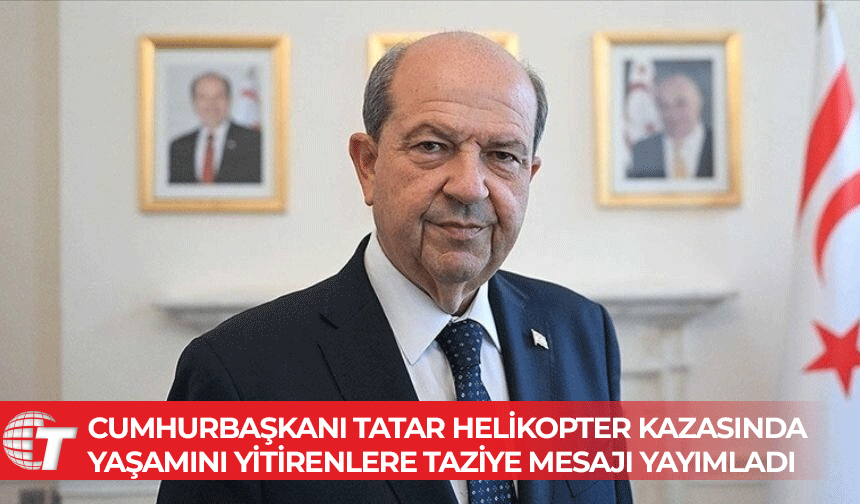 Tatar, hayatını kaybedenlerin ailelerine başsağlığı diledi