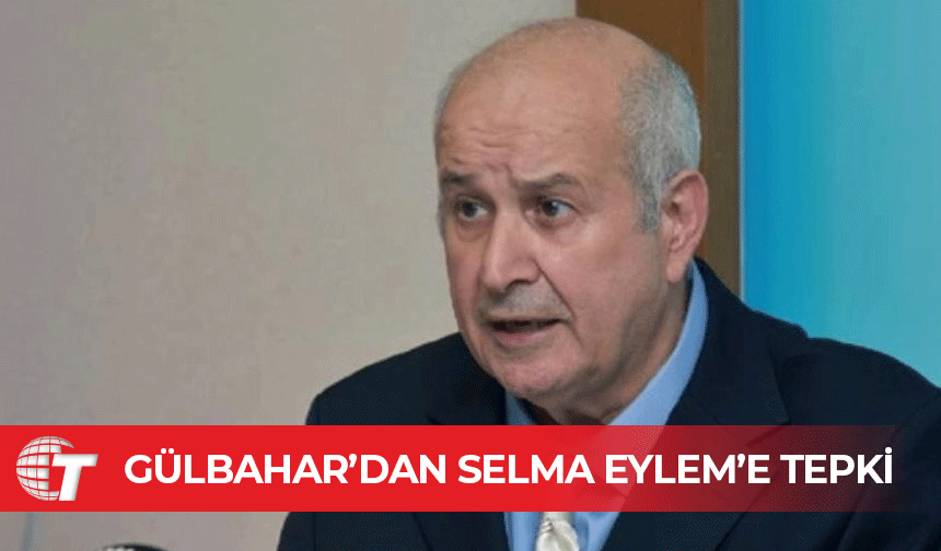 Milli Mücadele Vakfı Başkanı Aziz Gülbahar’dan Selma Eylem’e Tepki