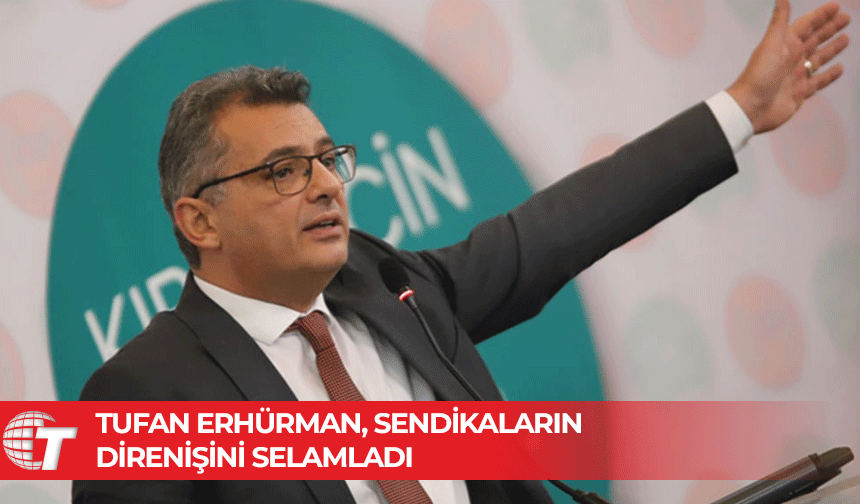 Erhürman: Binlerce insanımızın eylemini, direnişini yürekten selamlıyorum