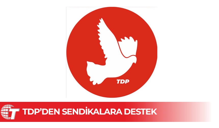 TDP 32 sendikanın grev kararına destek belirtti