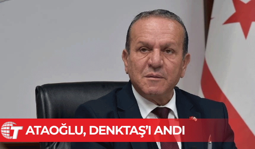 Fikri Ataoğlu: Denktaş'ın verdiği mücadele, her zaman bizlere rehber olmaya devam edecek