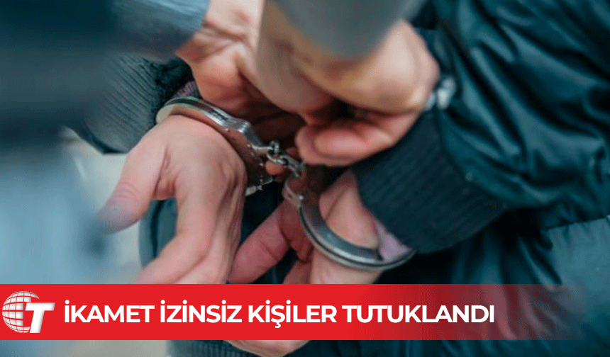 İzinsiz ikamet ettiği tespit edilen 3 kişi tutuklandı