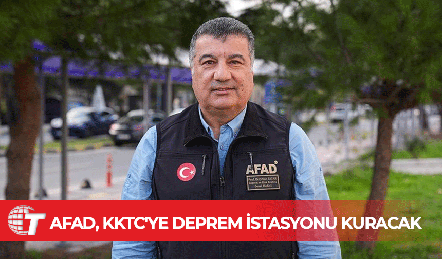 AFAD, KKTC'ye derin kuyu deprem gözlem istasyonu kuracak