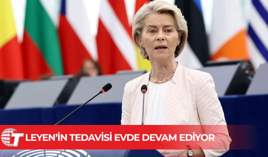 Zatürreye yakalanan AB Komisyonu Başkanı von der Leyen'in tedavisi sürüyor