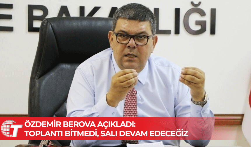 Berova: Bugün verimli bir toplantı gerçekleştirdik