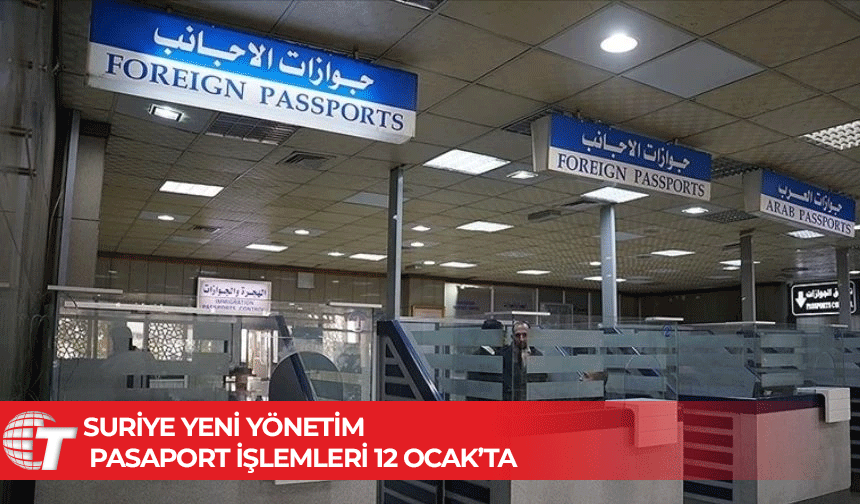 Suriye'deki yeni yönetim, pasaport işlemlerinin 12 Ocak'ta yeniden başlatılacağını açıkladı