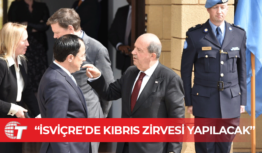 Türkiye basını: İsviçre’de Kıbrıs zirvesi yapılacak