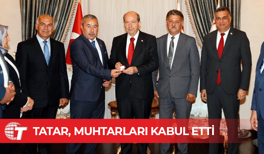 Cumhurbaşkanı Tatar, muhtarları kabul etti