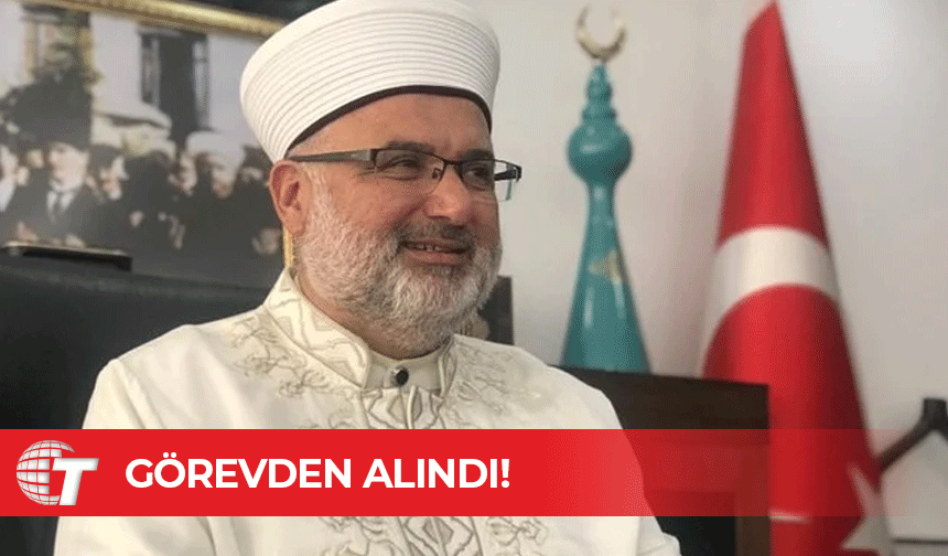 Din İşleri Başkanı görevden alındı!