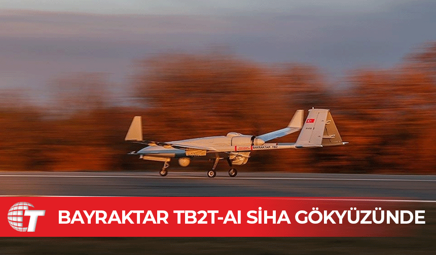 Yapay zeka destekli Bayraktar TB2T-AI SİHA üçüncü test uçuşunu gerçekleştirdi