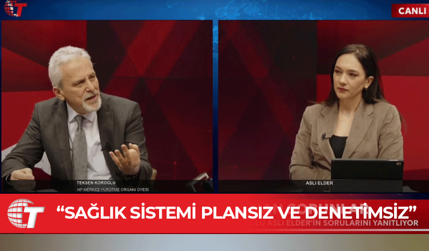 Teksen Köroğlu: Sağlık sistemi iflas etmiş durumda