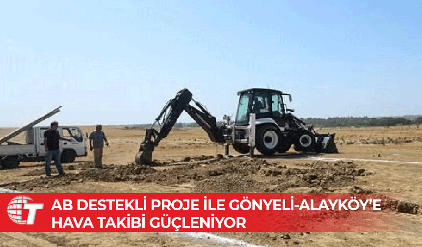Gönyeli-Alayköy’e iki yeni meteoroloji istasyonu kazandırılıyor