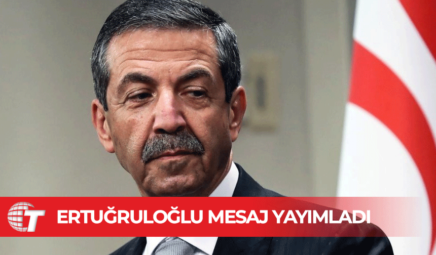 Dışişleri Bakanı Ertuğruloğlu, 19 Mayıs mesajı yayımladı