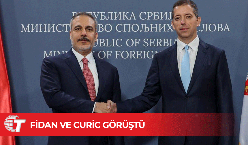 TC Bakanı Fidan, Sırbistan Dışişleri Bakanı Curiç ile görüştü