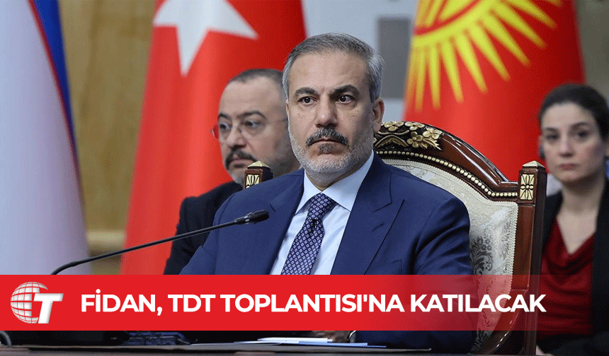 Fidan’ın TDT toplantısında KKTC vurgusu yapması bekleniyor