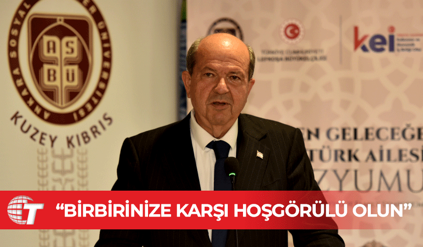 Tatar: Kıbrıs Türk aile yapısının özünün korunması, başka ülkelerdeki yaşam tarzlarına özenilmemesi gerekir