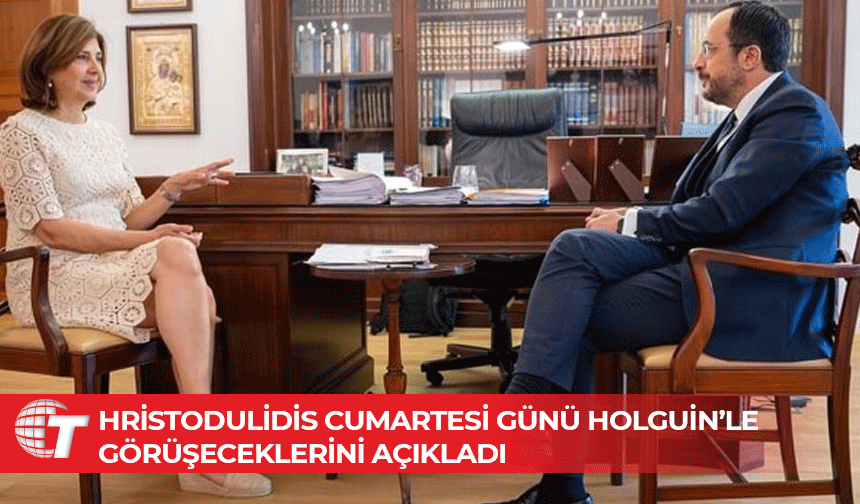 Hristodulidis: Holguin’le baş başa görüşeceğim