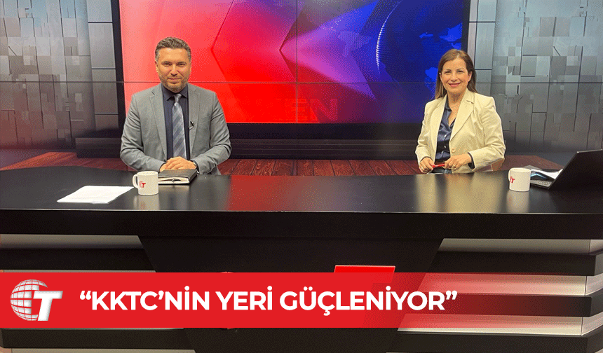Erdi Şafak: KKTC’nin Türk Dünyasındaki yeri güçleniyor