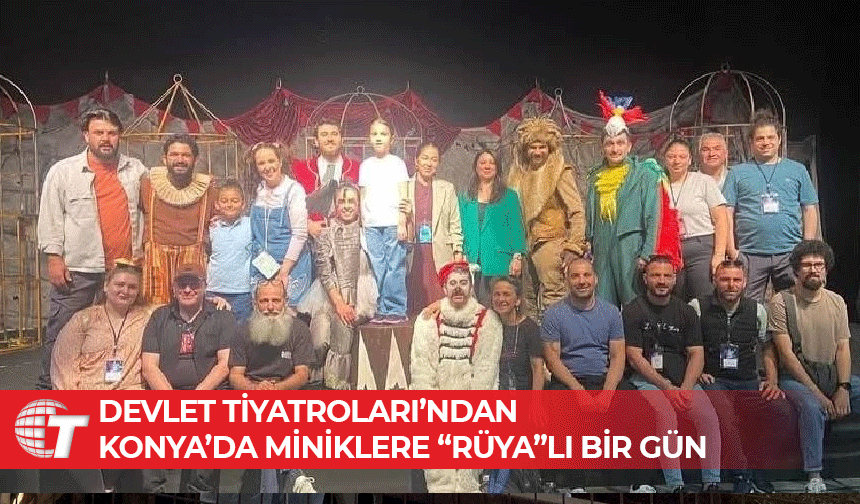 Devlet Tiyatroları'nın Rüya adlı çocuk oyunu Konya’da sahnelendi