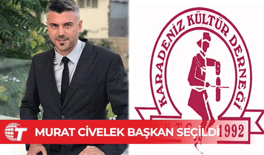 Karadeniz Kültür Derneği Başkanlığı’na Murat Zeki Civelek seçildi