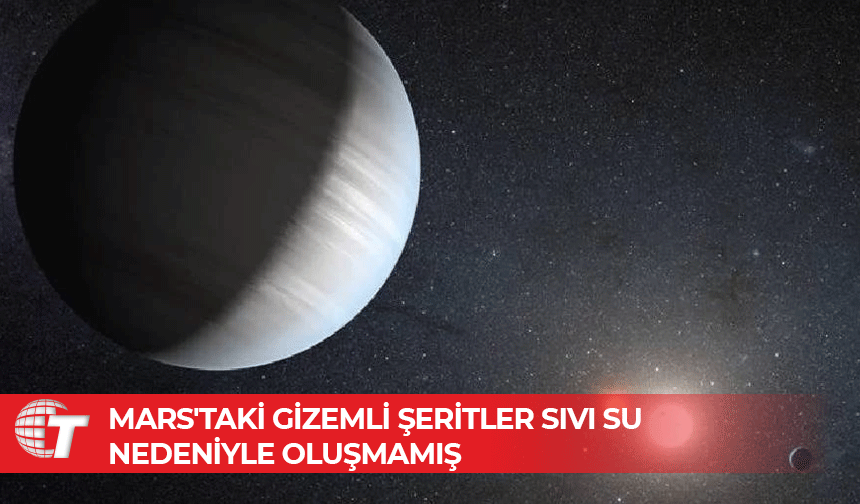 Yeni araştırma: Mars yüzeyindeki şekillerin sırrı kuraklığa dayanıyor