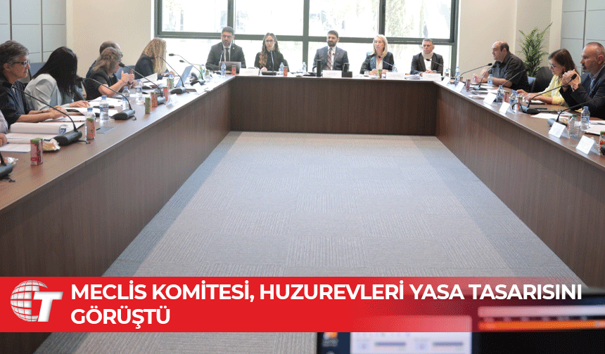 Özel bakım ve huzurevleri yasa tasarısı komite gündeminde