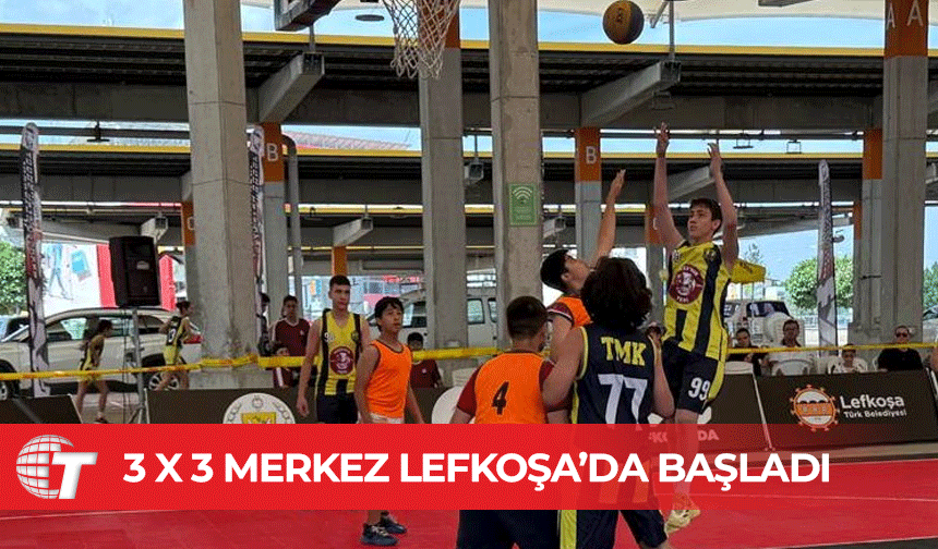 3 X 3 Merkez Lefkoşa’da başladı