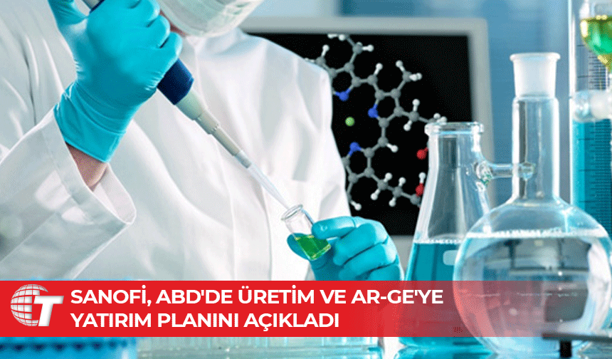 İlaç şirketi Sanofi, 2030'a kadar ABD'de en az 20 milyar dolarlık yatırım yapacak