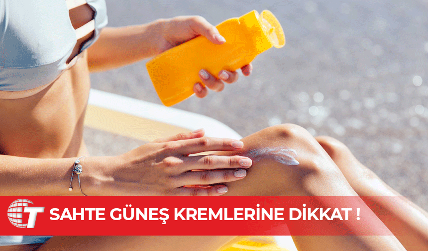Güneş kremlerinde taklit arttı