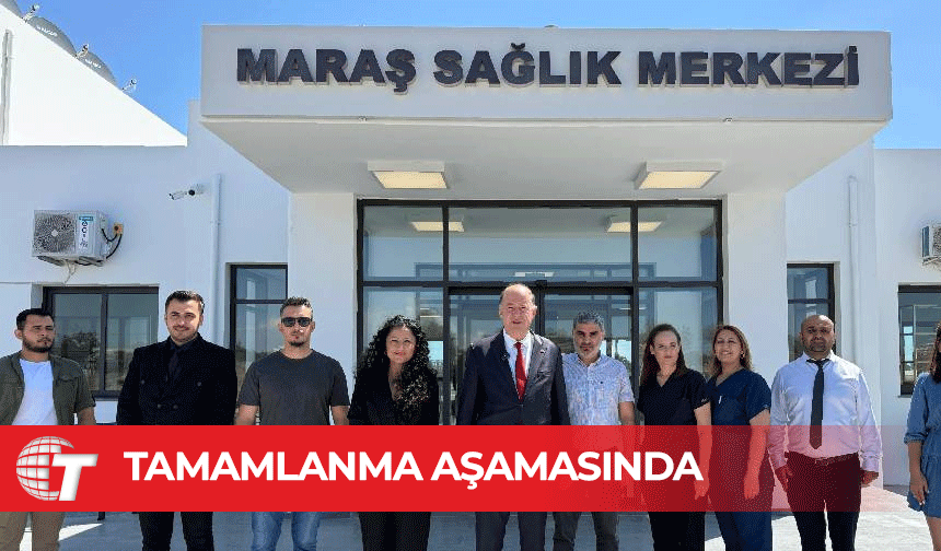 Dinçyürek: Maraş Sağlık Merkezi hizmete hazır hale geliyor