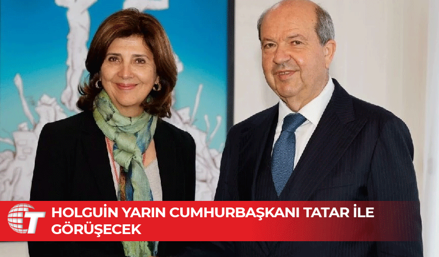 BM Temsilcisi Holguin, Cumhurbaşkanı Tatar’la yarın bir araya geliyor