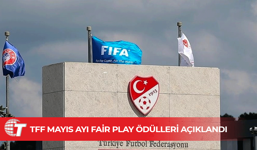 TFF Fair Play ve Sosyal Sorumluluk Ödülleri'nin mayıs ayı sahipleri belli oldu
