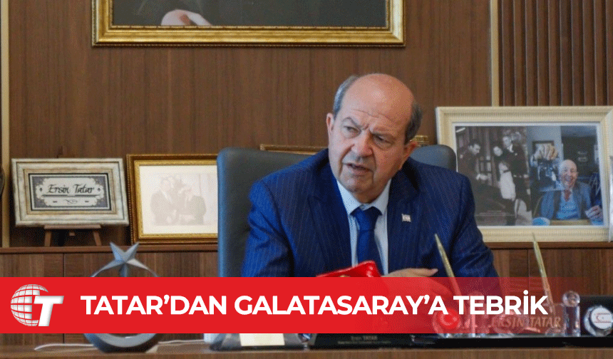 Cumhurbaşkanı Tatar’dan Galatasaray’a tebrik